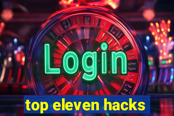 top eleven hacks